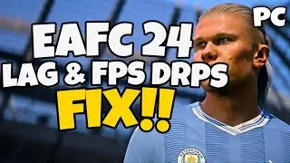 How To Fix EAFC 24 Lag & Stuttering & FPS Drops on PC | FC 24 Lag on PC Fix