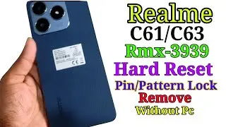 Realme C61 Hard Reset /Realme rmx3939 Lock Remove Without Pc