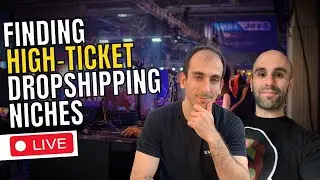 Finding High Ticket Dropshipping Niches (Sept 2023) LIVE