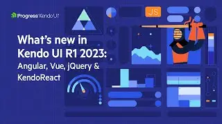 Kendo UI R1 2023 Release Webinar - Kendo UI for Angular, jQuery, Vue and KendoReact