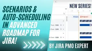 Advanced Roadmaps - how to use scenarios and auto-scheduling?