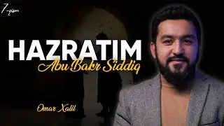 Hazratim Abu Bakr Siddiq 7-qism | Omar Xalil