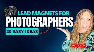 Photography Marketing - 20 Lead Magnets for Photographers (and the tools to create them!)