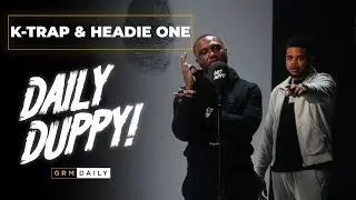 K-Trap & Headie One - Daily Duppy | GRM Daily