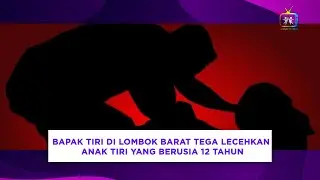 SISWA SD DI LOMBOK BARAT JADI KORBAN P3NCABUL4N OLEH AYAH TIRINYA