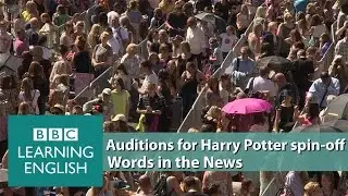 Auditions for Harry Potter spin-off. Learn: stardom, hopefuls, dream come true, lead role, fierce