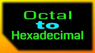 Octal to Hexadecimal conversion | Oct to Hex | Digital number system