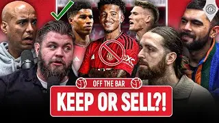 Greenwood, Rashford, Sancho... Keep Or Sell?! | Off The Bar