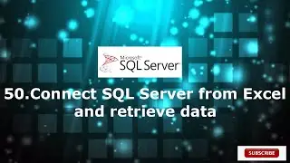 50.Connect SQL Server from Excel and retrieve data