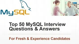 MySQL Interview Questions and Answers | MySQL Interview Preparation with Top 50 Q&A For Success