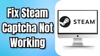 How To Fix Steam Captcha Not Working Appears To Be Invalid Error (2024)