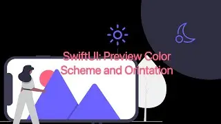 SwiftUI: Dark mode, light mode, landscape & portrait orientations