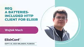 ElixirConf 2023 - Wojtek Mach - Req - a batteries-included HTTP client for Elixir