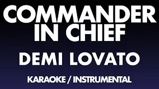 Demi Lovato - Commander in Chief (Karaoke / Instrumental)