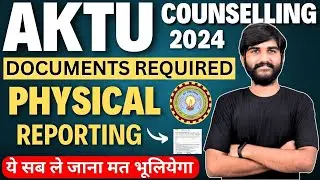 Document required for AKTU Counselling 2024 | Physical reporting Dates & Documents AKTU Counselling