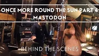 Mastodon - Making of Once More 'Round The Sun Part 4 [Behind The Scenes]