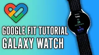 How to Use Google Fit on Samsung Galaxy Watch (2024)