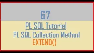 Tutorial 67 : PL SQL Collection Method || EXTEND()