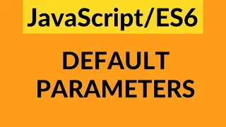 JavaScript Default Parameters - ES6 for Beginners