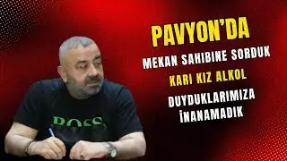 Pavyon -  Sahibine Sorduk  Karı Kız Alkol Para