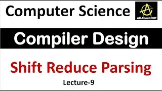 Shift Reduce Parsing in Compiler Design |Computer Science Tutorial| Compiler Design Tutorial | Lec-9