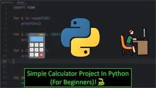 Simple Calculator Project In Python (For Beginners)