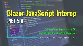 Calling JavaScript from C# in Blazor WebAssembly (and vice versa) [Blazor JavaScript Interop]