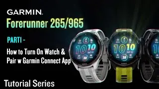 Tutorial - Forerunner 265/965: Getting Started P1｜How to Turn On Watch & Pair w Garmin Connect App