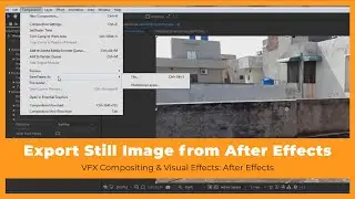 How To Export Still Image/Frame from After Effects - VFX Compositing & Visual Effects [7/143]