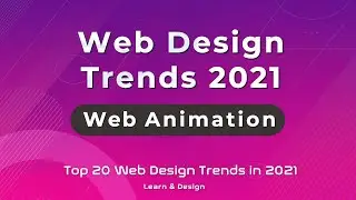 20 Cool Web Design Trends in 2021 | Top Web Animation Trends