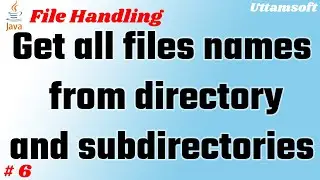 File handling in java | java get all files from directory and subdirectories