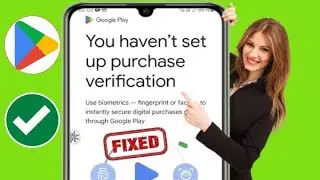 How to Fix You haven't set up purchase verification Problem in Play Store (2024)