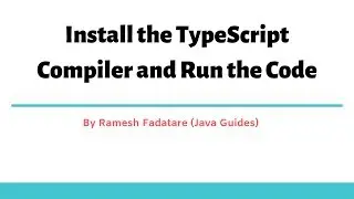 Install TypeScript Compiler and Run the Code