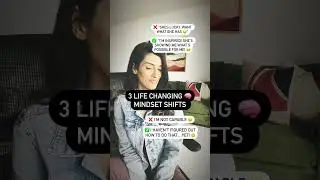 3 life changing mindset shifts! 
