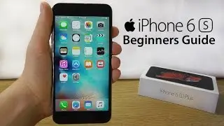 iPhone 6S – Complete Beginners Guide