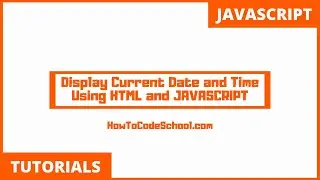 Display Current Date and Time Using HTML and JAVASCRIPT