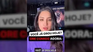 VOCÊ JÁ OROU HOJE? ORE COMIGO AGORA: