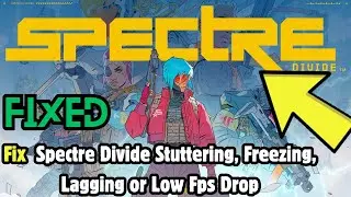 Fix Spectre Divide Stuttering, Freezing, Lagging or Low Fps Drop