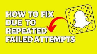 How To Fix Due To Repeated Failed Attempts / Unusual Activity Your Access To Snapchat Is Temporarily