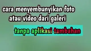 cara menyembunyikan foto atau video dari galeri