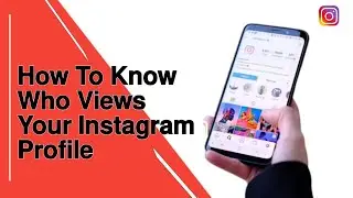 How to know who views your Instagram profile