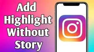 How to add highlights on instagram without posting on story