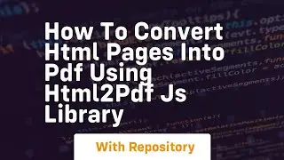 How to convert html pages into pdf using html2pdf js library