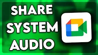 How to Share System Audio in Google Meet (2024)