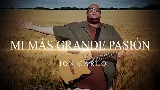 Jon Carlo - Mi Mas Grande Pasión (Video Oficial)