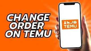 How To Change Order On Temu