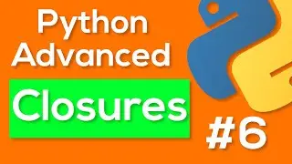 Python Closures - Python Advanced Tutorial #6