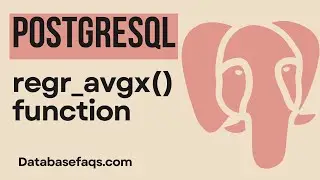 PostgreSQL REGR_AVGX() Function | REGR_AVGX in PostgreSQL | PostgreSQL REGR_AVGX() Tutorials