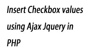 Insert Checkbox values using Ajax Jquery in PHP