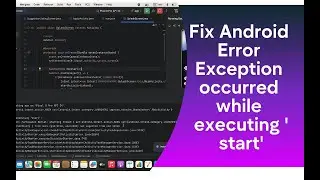 How to Fix Android Error Exception occurred while executing 'start'